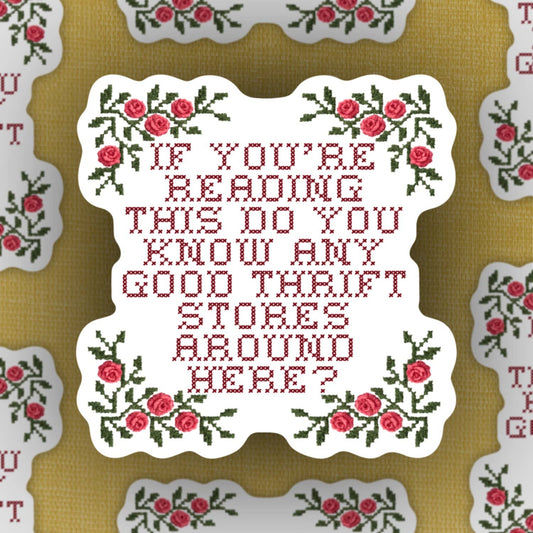 "Do you know any good thrift stores around here?" sticker