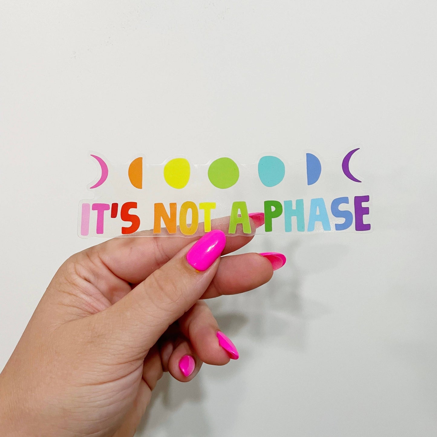 It’s Not a Phase Clear Vinyl Sticker