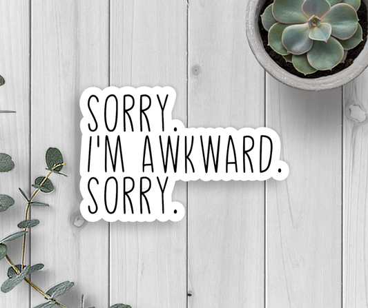 Sorry. I'm Awkward. Vinyl Sticker