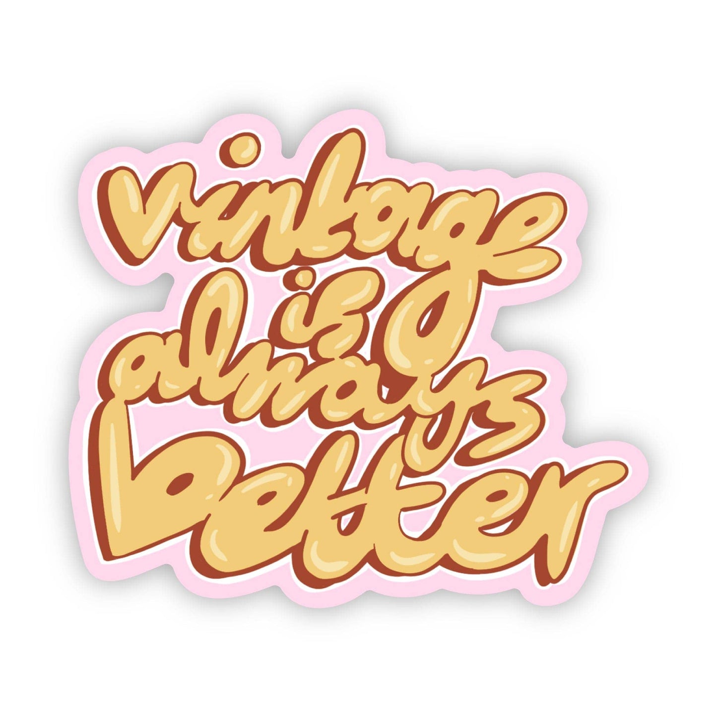 Big Moods - "Vintage is always better" yellow and pink sticker