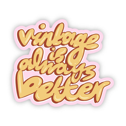 Big Moods - "Vintage is always better" yellow and pink sticker