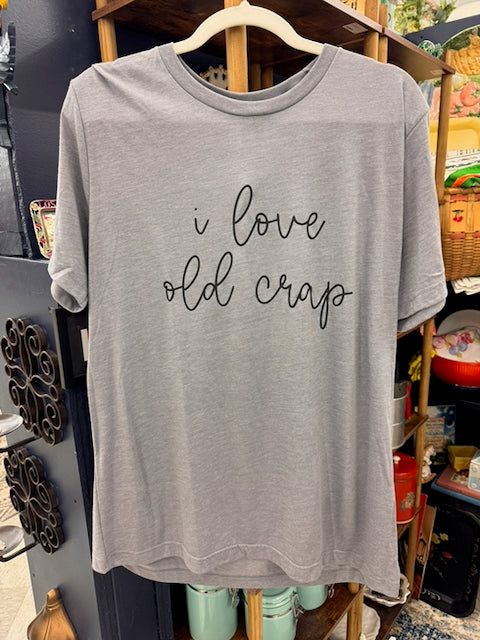 I love old crap tee