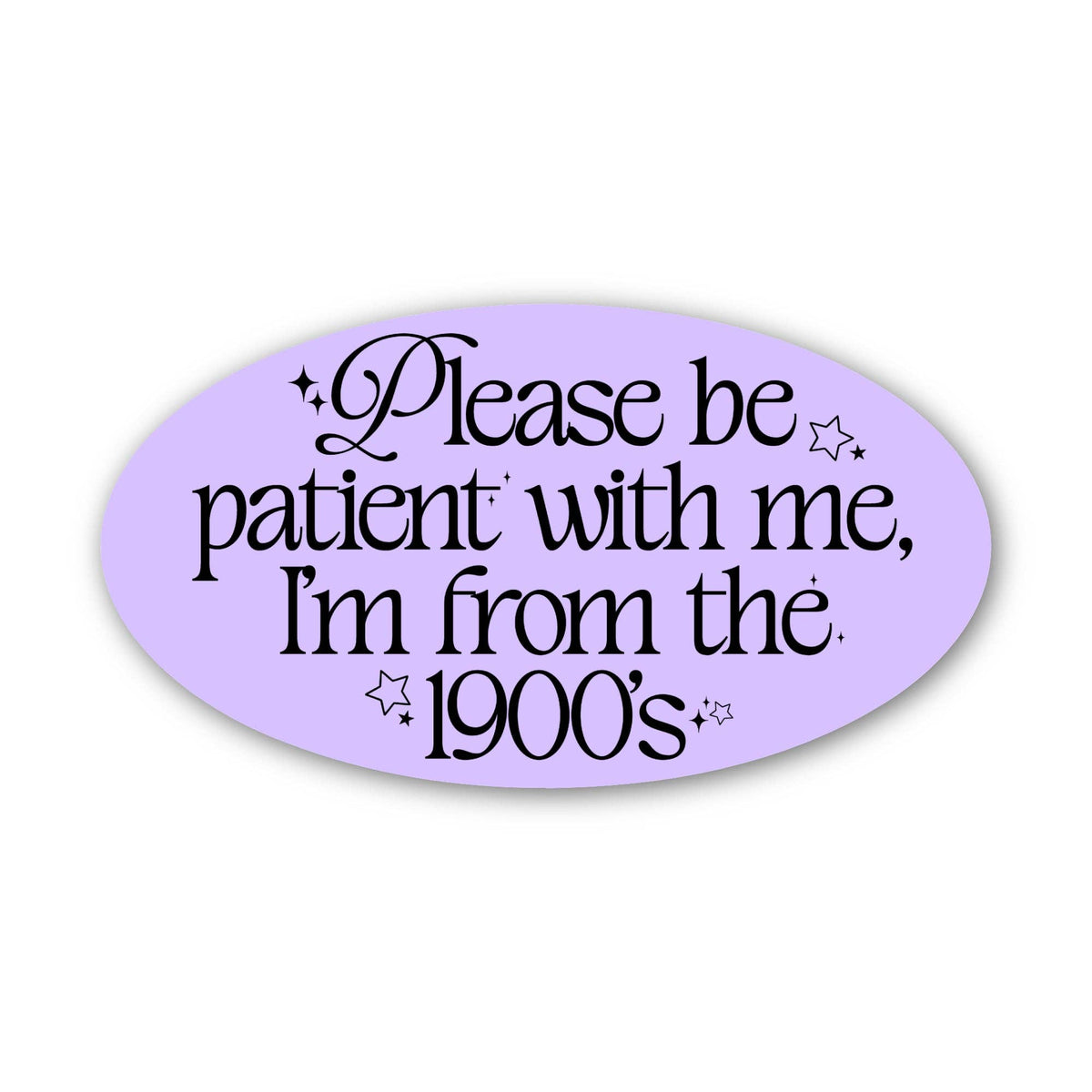 Big Moods - "Please be patient with me I'm from the 1900s" Text Sticker