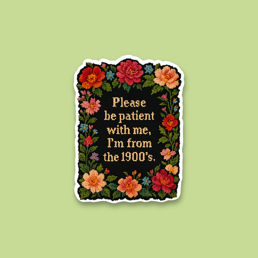 I’m From the 1900’s Sticker